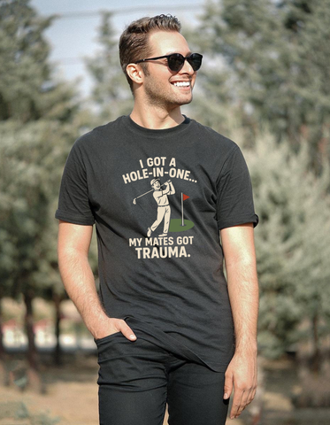 I Got a Hole-in-One…My Mates Got Trauma | Funny Golf T-shirt