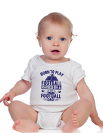 A little baby wearing a white baby grow with the funny football saying that says I love my dad 'Born To Play Football. Raised by a Football Dad!'