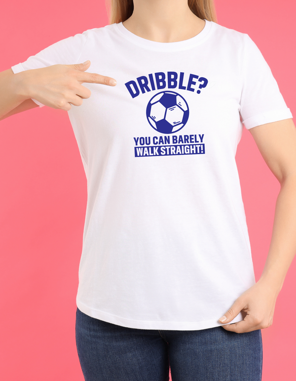 A lady wearing a white t-shirt with a funny football slogan on the front that reads 'Dribble You Can Barely Walk Straight!'