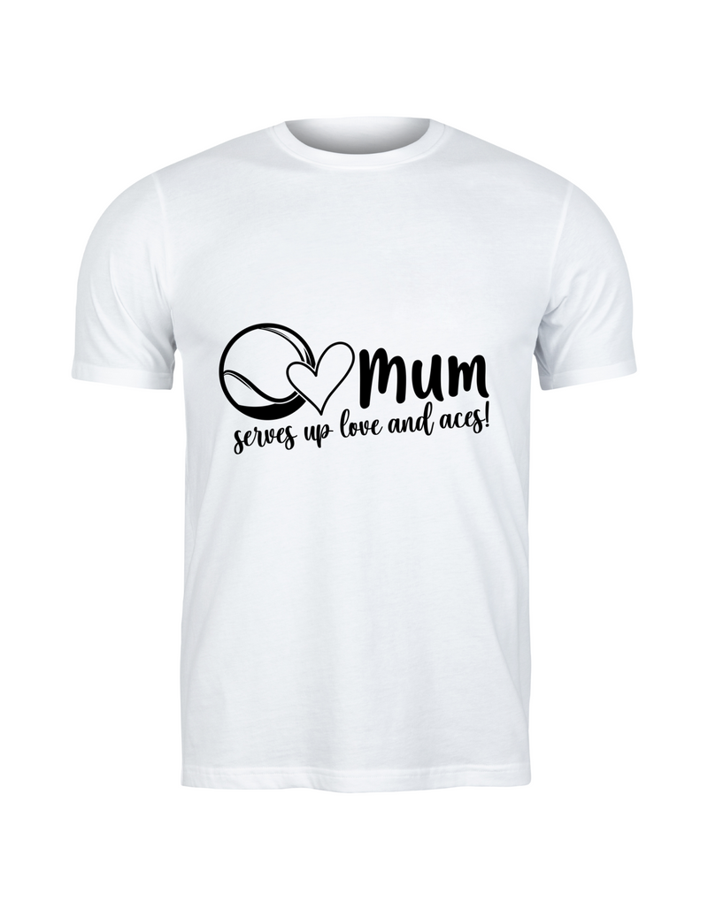 A white t-shirt with tennis slogan on the front that reads 'Mum Serves Up Love and Aces'.