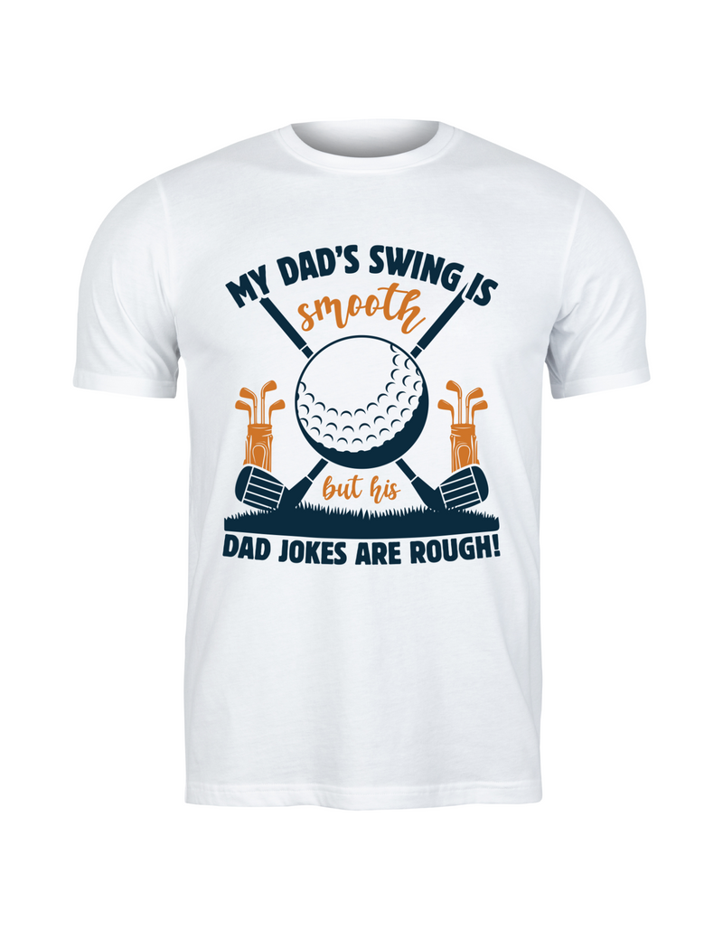 My Dad’s Swing Is Smooth but His Dad Jokes Are Rough! | Funny Golf T-shirts