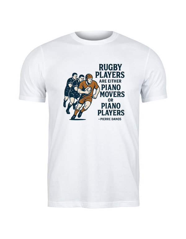 White t-shirt with rugby-themed graphic and text on a white background, with the slogan on the front 'Rugby Players Are Either Piano Movers or Piano Players – Pierre Danos