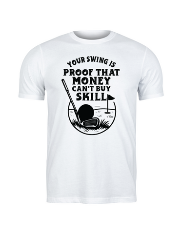 Your Swing Is Proof That Money Can’t Buy Skill | Funny Golf T-shirt, Premium Fabric, Multiple Adult & Junior Sizes
