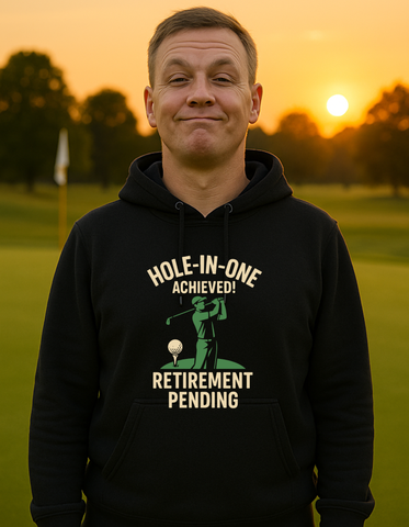 Hole-in-One Achieved, Retirement Pending | Funny Golf Hoodie