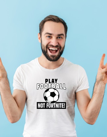 Play Football Not Fortnite! | Funny Football T-Shirt, Premium Fabric, Multiple Adult and Junior Sizes