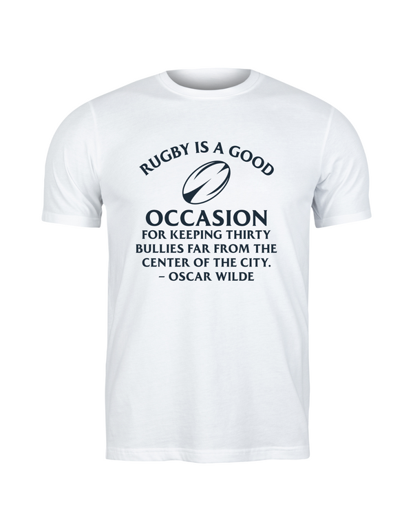 White t-shirt with black text and rugby ball graphic on a white background, with the slogan on the front 'Rugby Is a Good Occasion for Keeping Thirty Bullies Far From the Centre of the City – Oscar Wilde