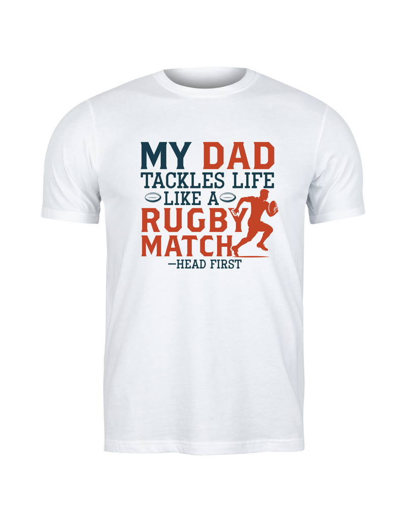 My Dad Tackles Life Like a Rugby Match- Head First | Funny Rugby T-shirt