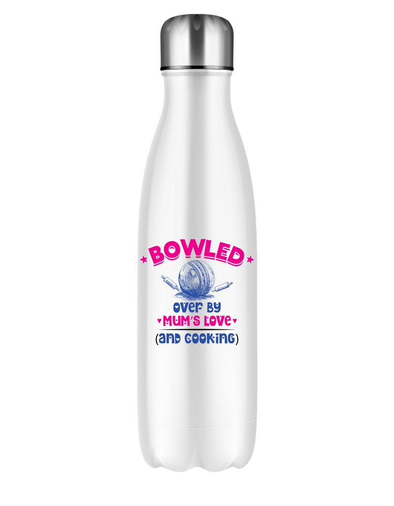 Bowled Over By Mums Love And Cooking.  500ml Stainless Steel Water Bottles, Perfect For Boys And Girls