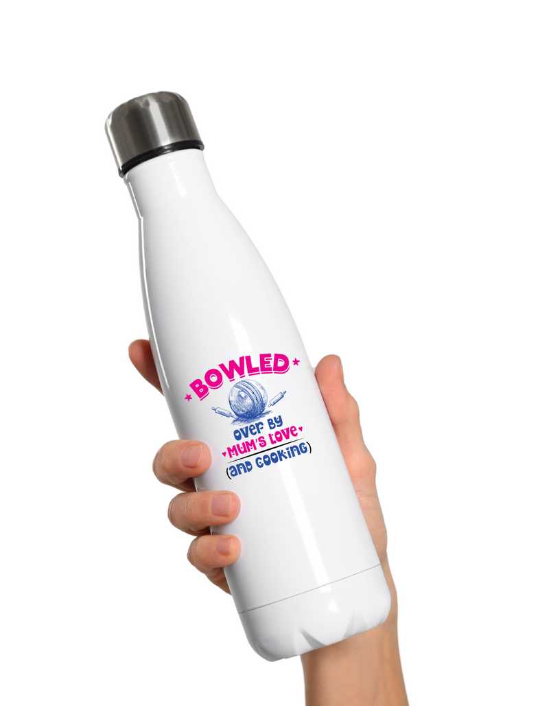 Bowled Over By Mums Love And Cooking.  500ml Stainless Steel Water Bottles, Perfect For Boys And Girls