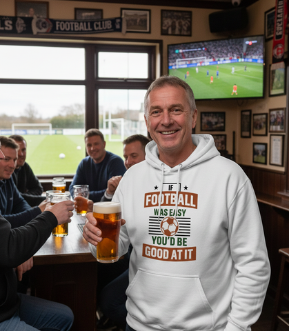 If Football Was Easy You’d Be Good at It | Funny Football Hoodie