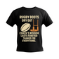 A black t-shirt with the funny rugby saying on the front that reads 'Rugby Boots Dry Out Coach’s Wisdom Last Forever, Thanks for Everything'