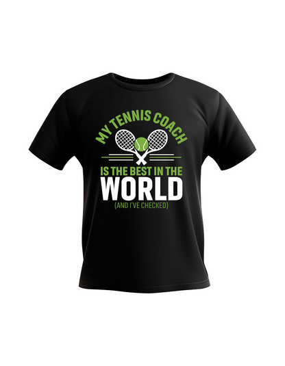 A black t-shirt with the funny tennis coach saying on the front that reads 'My Tennis Coach Is the Best in the World (and I’ve Checked)'