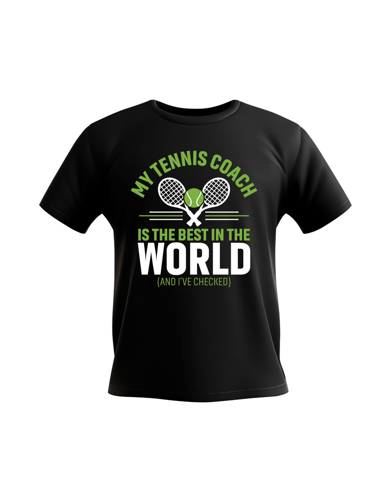 A black t-shirt with the funny tennis coach saying on the front that reads 'My Tennis Coach Is the Best in the World (and I’ve Checked)'
