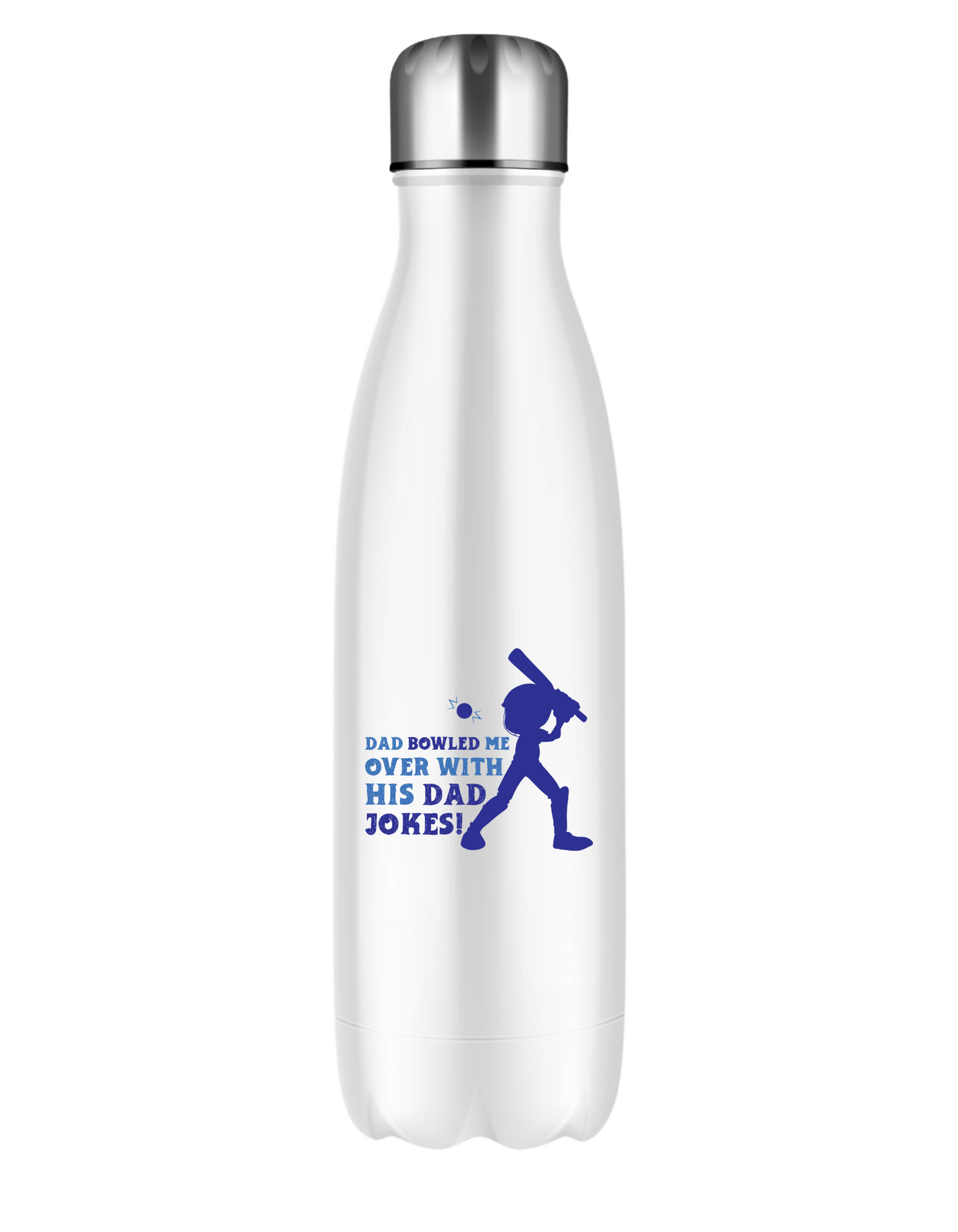 Dad Bowled Me Over With His Dad Jokes.  500ml Stainless Steel Water Bottles, Hot And Cold Drinks, Perfect For Boys And Girls