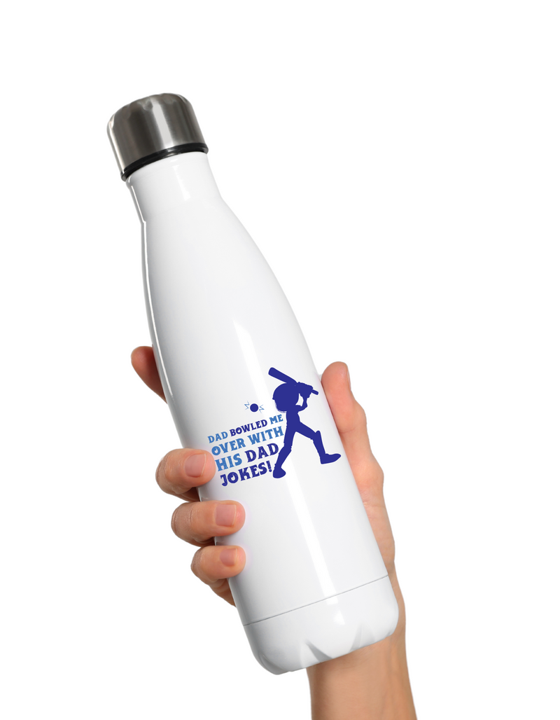 Dad Bowled Me Over With His Dad Jokes.  500ml Stainless Steel Water Bottles, Hot And Cold Drinks, Perfect For Boys And Girls