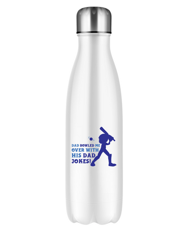Dad Bowled Me Over With His Dad Jokes.  500ml Stainless Steel Water Bottles, Hot And Cold Drinks, Perfect For Boys And Girls