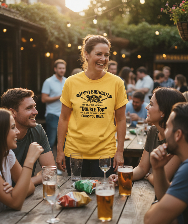 Happy Birthday! You’re at the Age Where 'double Top' is Just the Number of Chins You Have | Funny Darts Birthday T-shirt