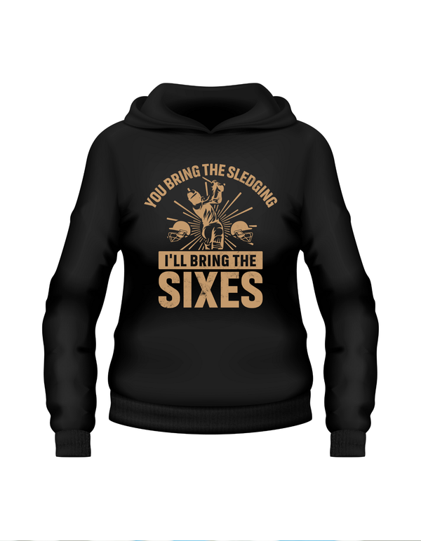You Bring the Sledging, I'll Bring the Sixes. Funny Cricket Hoodie, Premium Fabric, Multiple Adult Sizes
