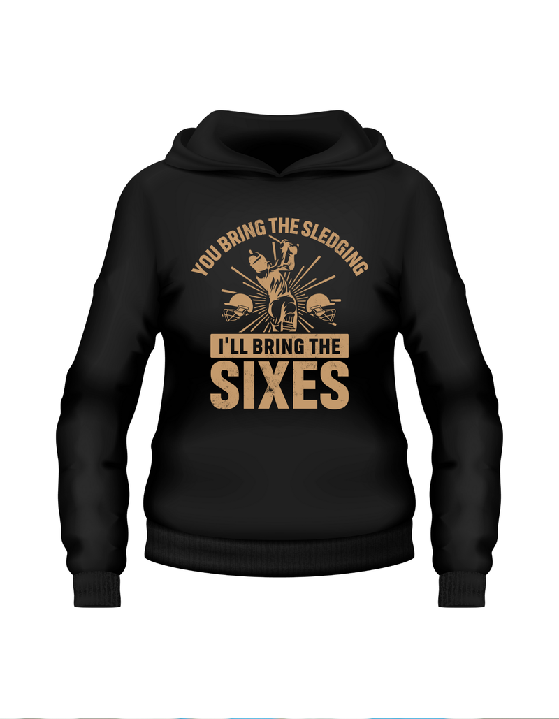 You Bring the Sledging, I'll Bring the Sixes. Funny Cricket Hoodie, Premium Fabric, Multiple Adult Sizes