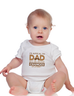 A baby wearing a baby grow with I’d Appeal to Dad, but He Never Changes His Decision - on the front. A Funny Cricket Baby Bodysuit, Organic or In-Conversion to Organic Cotton, Self Fabric Bound Neckline, Cuffs and Leg Openings