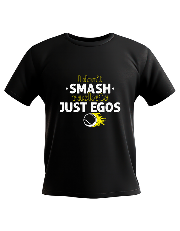 A black t-shirt that has a funny tennis slogan on the front that reads 'I Don't Smash Rackets Just Egos'