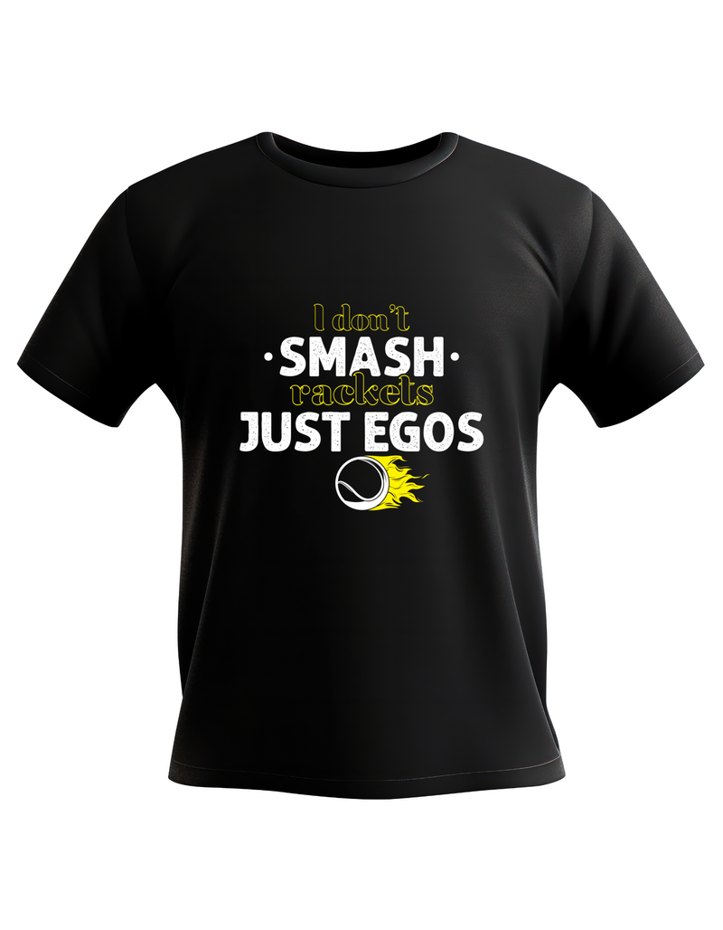 A black t-shirt that has a funny tennis slogan on the front that reads 'I Don't Smash Rackets Just Egos'