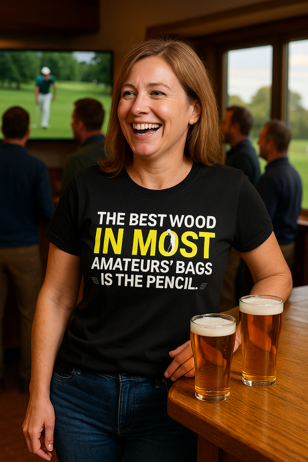 The Best Wood in Most Amateurs Bags, Is the Pencil | Funny Golf T-shirt