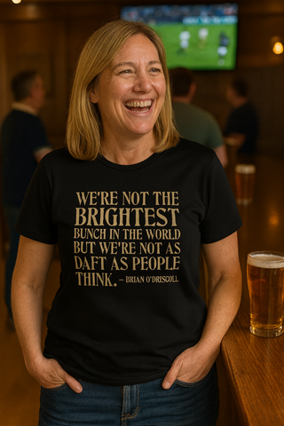 We’re Not the Brightest Bunch in the World, but We’re Not As Daft as People Think – Brian O’Driscoll | Funny Rugby T-shirt