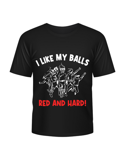 I Like My Balls Red And Hard. Funny Cricket T-Shirt, Premium Fabric, Multiple Adult Sizes