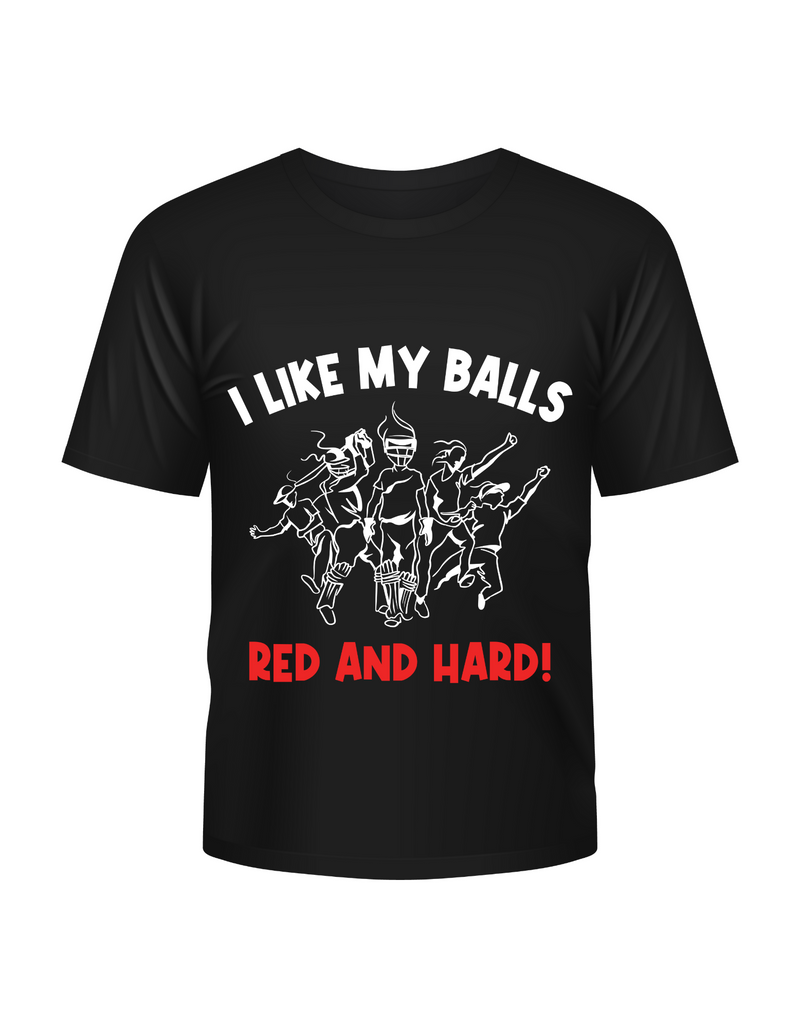 I Like My Balls Red And Hard. Funny Cricket T-Shirt, Premium Fabric, Multiple Adult Sizes