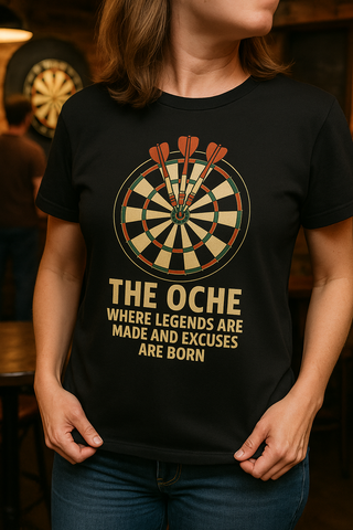 The Oche Where Legends Are Made and Excuses Are Born | Funny Darts T-shirt