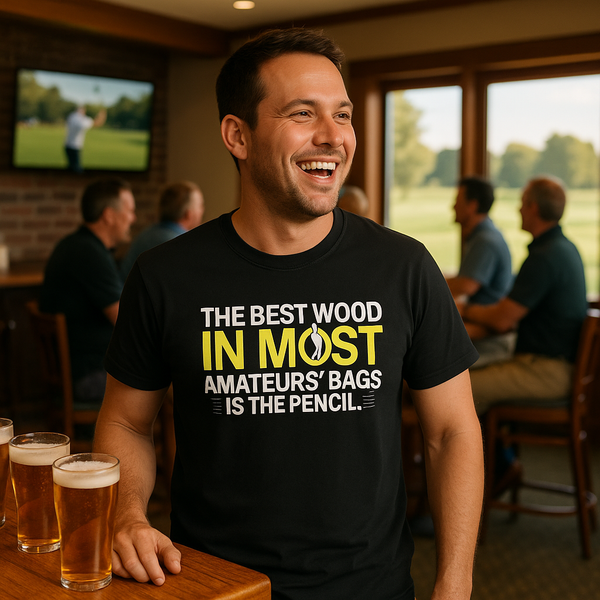 The Best Wood in Most Amateurs Bags, Is the Pencil | Funny Golf T-shirt
