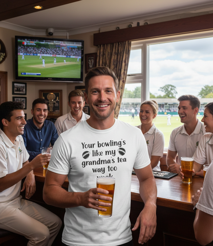 Your Bowling is Like My Grandma's Tea, Way Too Weak | Funny Cricket T-Shirt