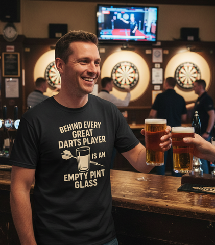 Behind Every Great Darts Player Is An Empty Pint Glass | Funny Darts T-Shirt