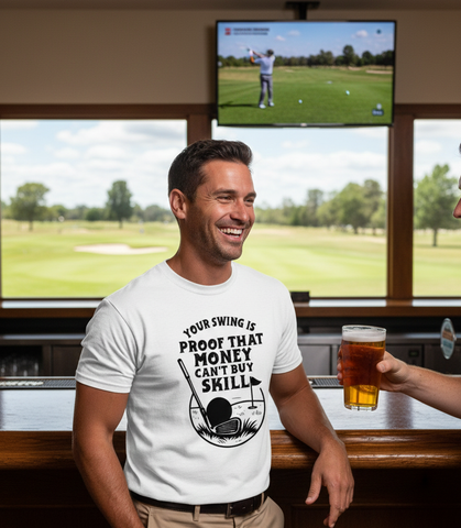 Your Swing Is Proof That Money Can’t Buy Skill | Funny Golf T-shirt