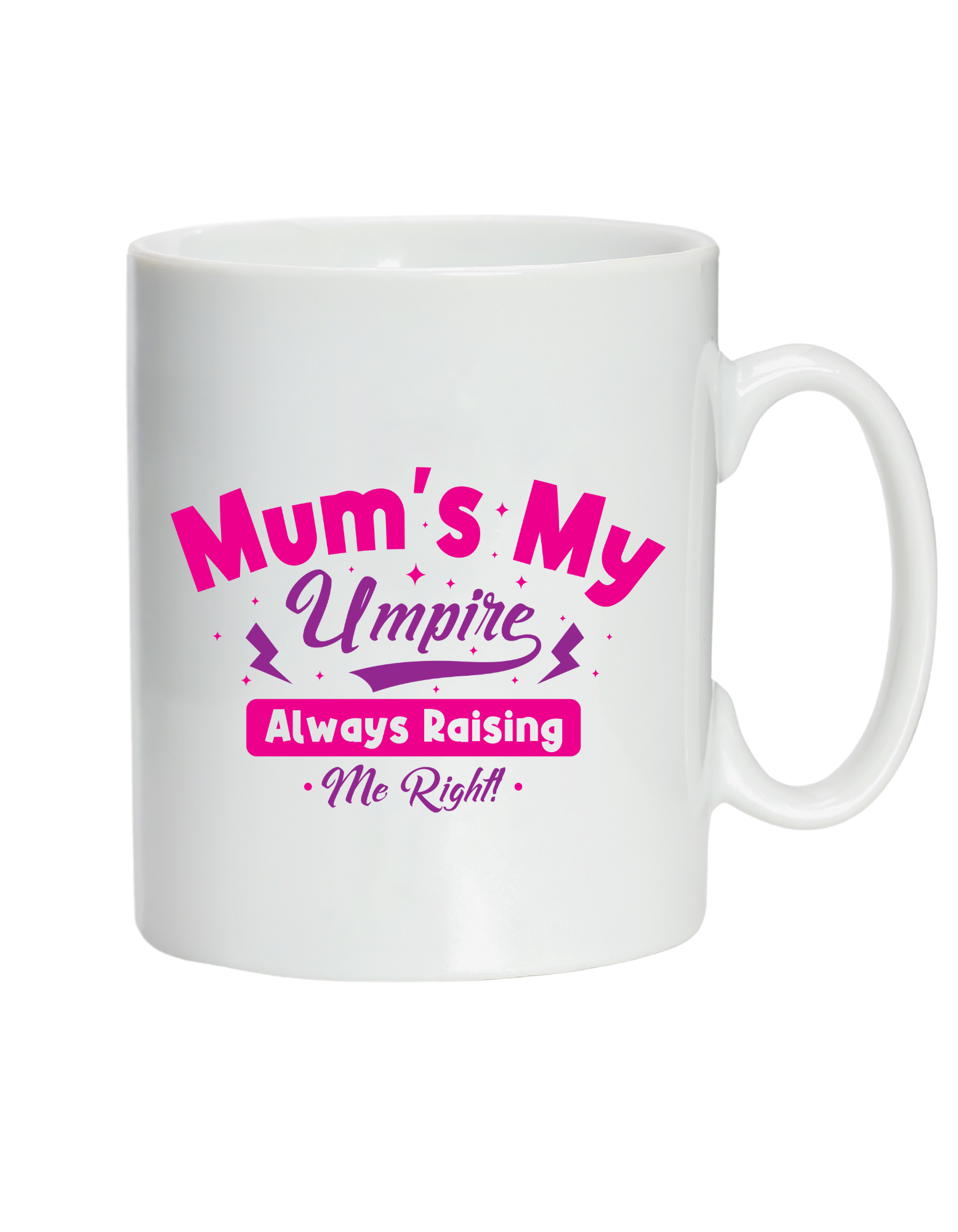 Mum’s My Umpire, Always Raising Me Right.  10oz / 285ml, White Ceramic Mug, Microwave & Dishwasher Safe, Perfect For Your Morning Brew