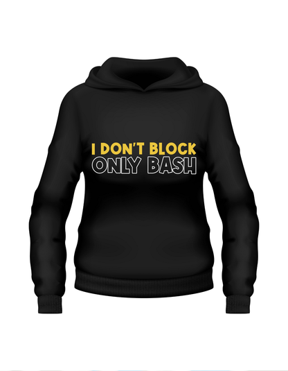 I Don't Block Only Bash!  Funny Cricket Hoodie, Premium Fabric, Multiple Adult Sizes