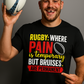 Rugby: Where Pain Is Temporary but Bruises Are Permanent | Funny Rugby T-shirt