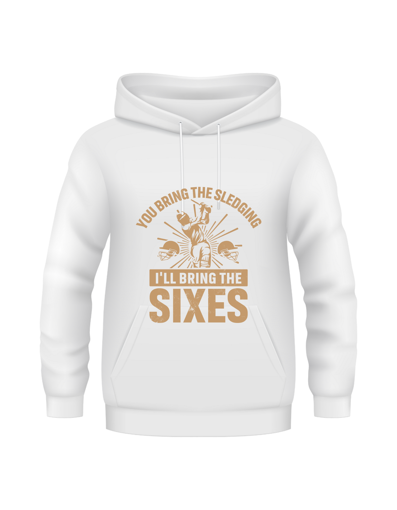 You Bring the Sledging, I'll Bring the Sixes. Funny Cricket Hoodie, Premium Fabric, Multiple Adult Sizes