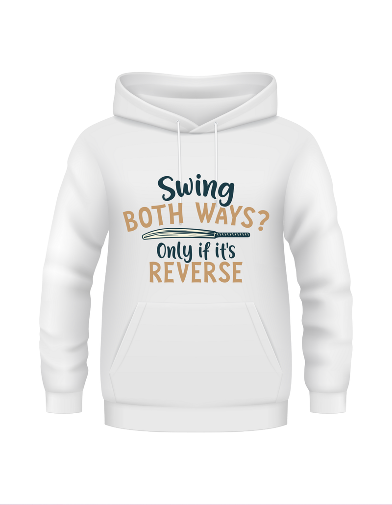 Swing both ways? Only if it's reverse!  Funny Cricket Hoodie, Premium Fabric, Multiple Adult Sizes