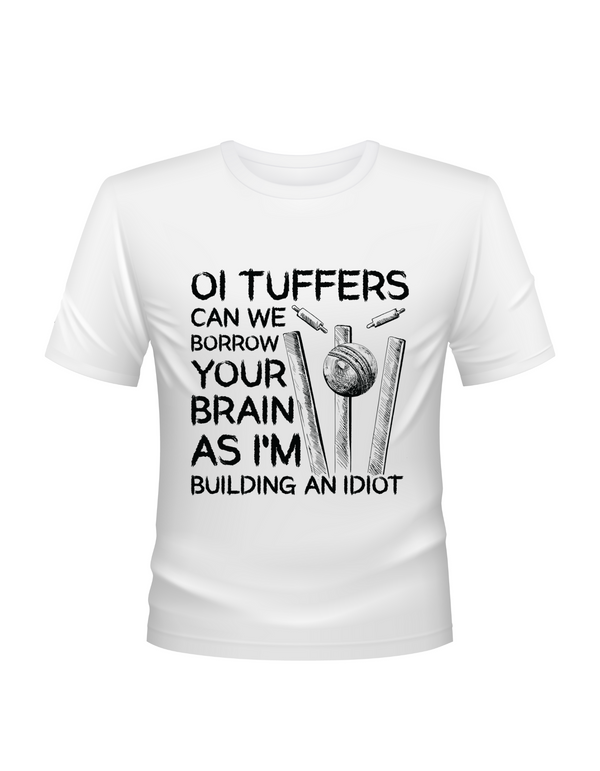 Oi Tuffers, Can We Borrow Your Brain? Funny Cricket T-shirt, Premium Fabric, Multiple Adult Sizes
