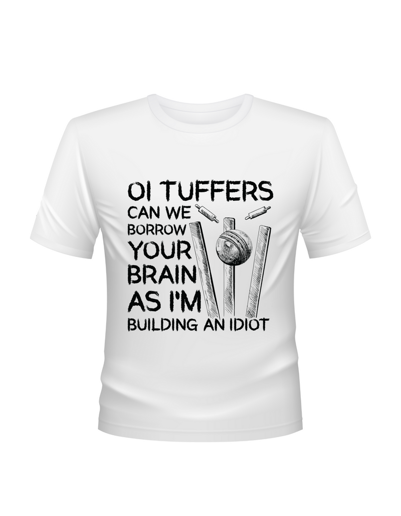 Oi Tuffers, Can We Borrow Your Brain? Funny Cricket T-shirt, Premium Fabric, Multiple Adult Sizes
