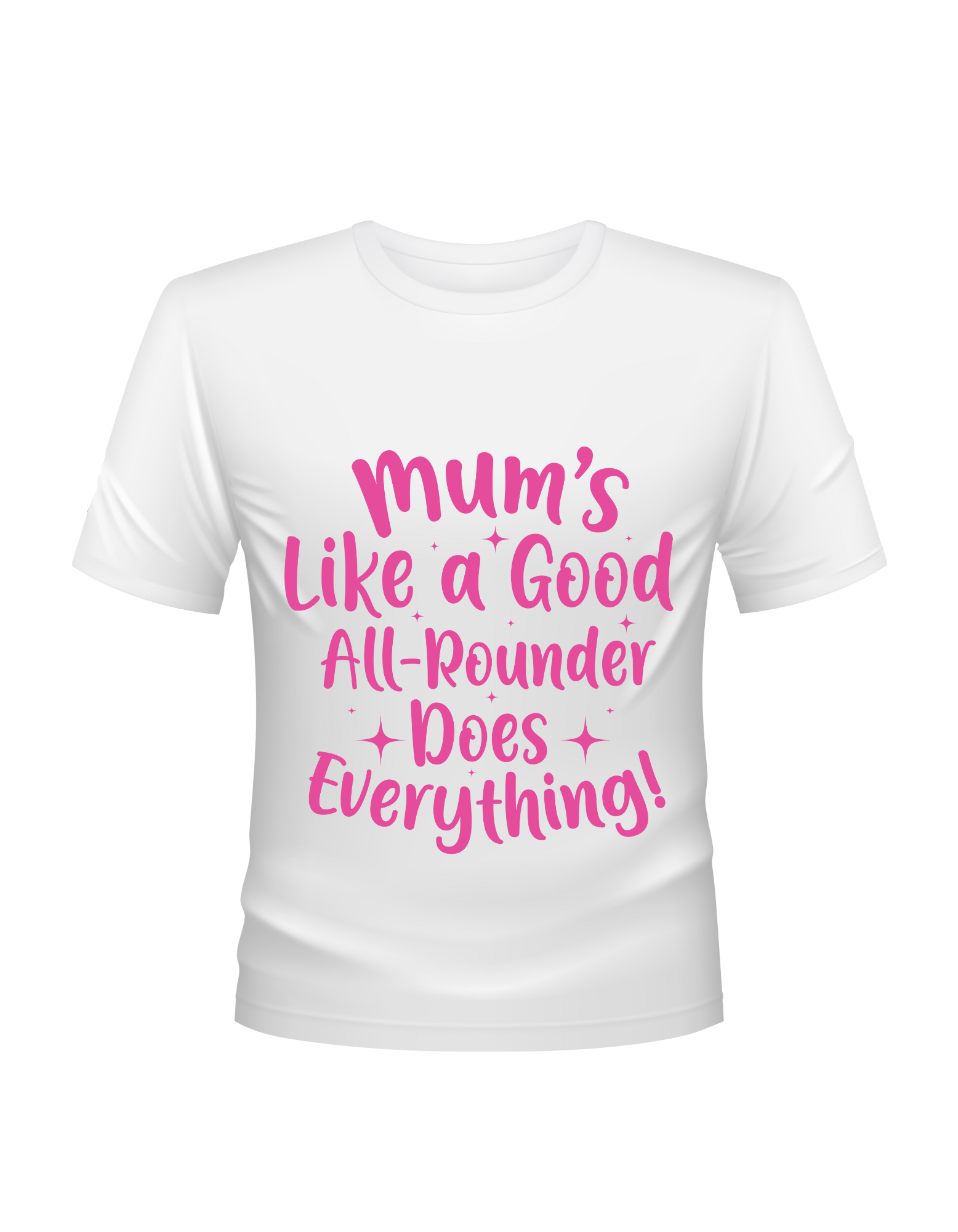 Mums Like A Good All-rounder, Does Everything - T-Shirt. Premium Fabric, Multiple Junior Sizes, Perfect for Boys and Girls