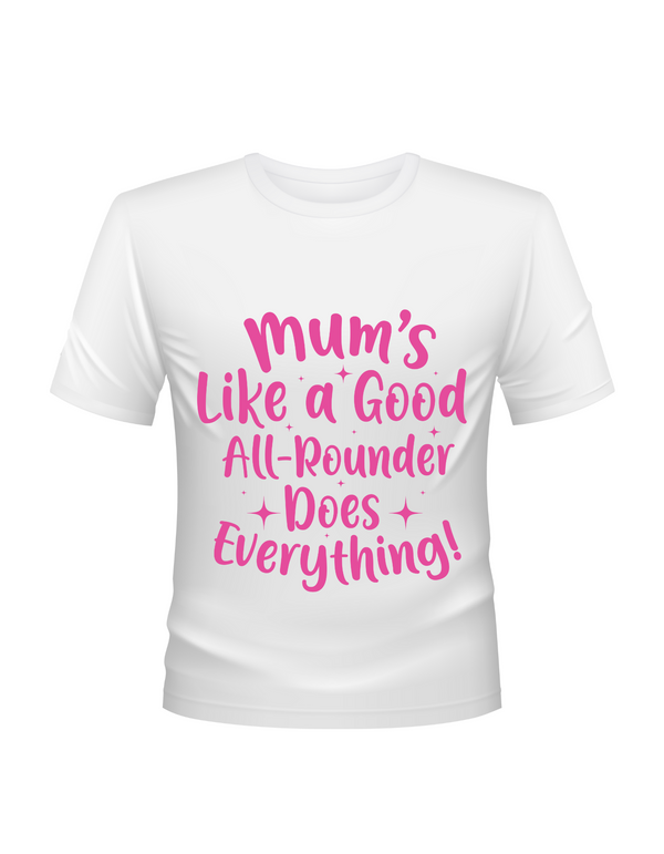 Mums Like A Good All-rounder, Does Everything - T-Shirt. Premium Fabric, Multiple Junior Sizes, Perfect for Boys and Girls