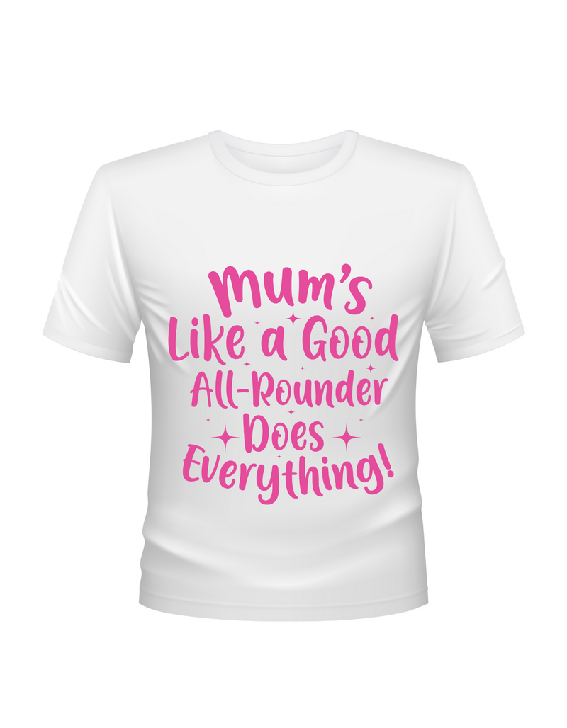 Mums Like A Good All-rounder, Does Everything - T-Shirt. Premium Fabric, Multiple Junior Sizes, Perfect for Boys and Girls