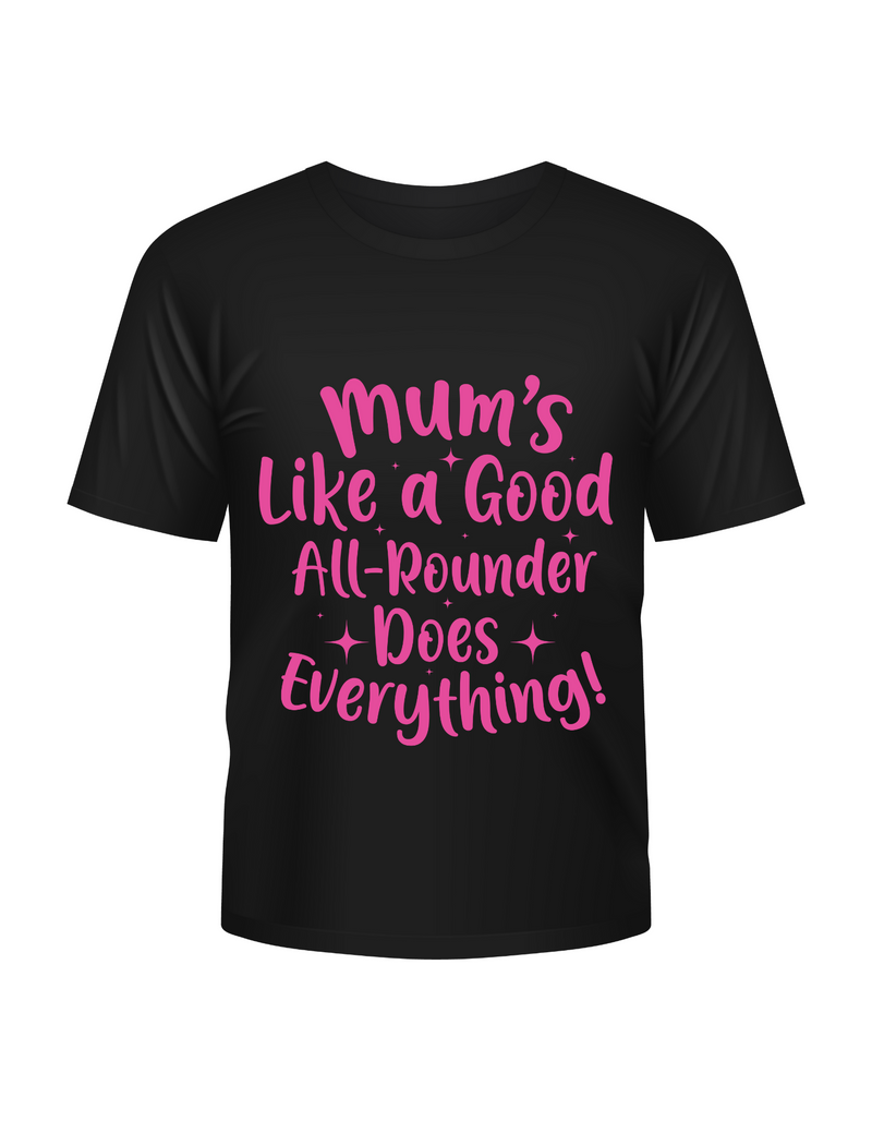 Mums Like A Good All-rounder, Does Everything - T-Shirt. Premium Fabric, Multiple Junior Sizes, Perfect for Boys and Girls