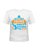 Funny Kids Cricket T-Shirt – “Dad Is a Great Fielder, Always Catching Me Out”, Premium Fabric, Multiple Junior Sizes, Perfect for Boys and Girls