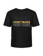 I Don't Block, Only Bash - Funny Cricket Tee, Premium Fabric, Multiple Adult Sizes