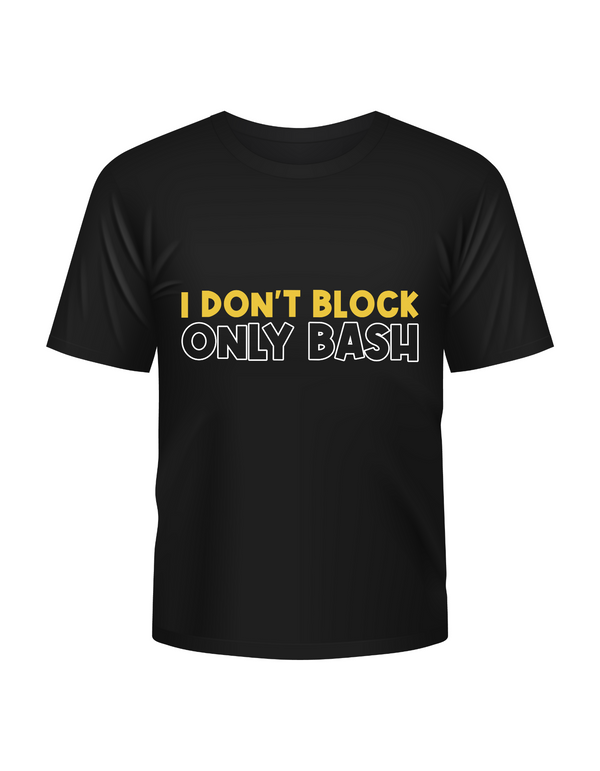 I Don't Block, Only Bash - Funny Cricket Tee, Premium Fabric, Multiple Adult Sizes