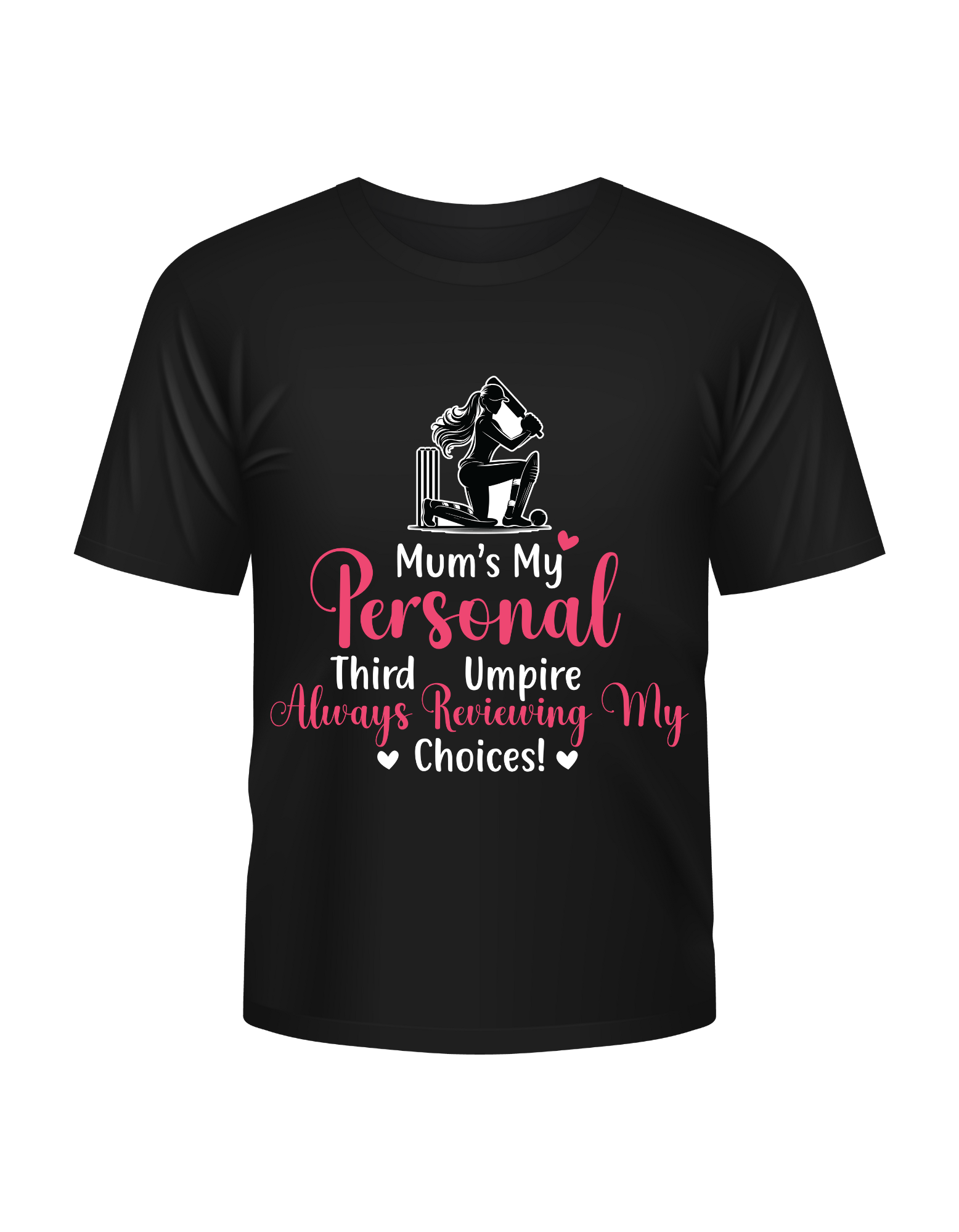 Mum's My Personal Third Umpire, Always Reviewing My Choices - T-Shirt. Funny Cricket T-Shirt, Premium Fabric, Multiple Adult Sizes